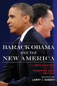 Buy Barack Obama and the New America (English, Larry J. Sabato | Brigadier General James D. Campbell | Rhodes Cook) — BookShops.in