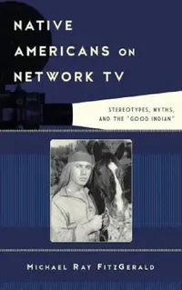 Buy Native Americans on Network TV (English, Michael Ray Fitzgerald) — BookShops.in