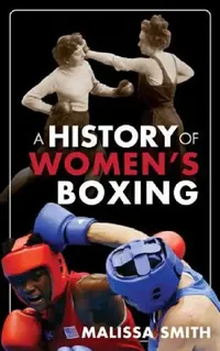 Buy History of Women's Boxing (English, Malissa Smith) — BookShops.in