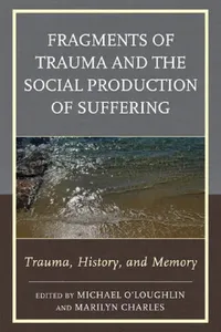 Buy Fragments of Trauma and the Social Production of Suffering (English, Michael O'Loughlin | Marilyn Charles | Judy Atkinson) — BookShops.in