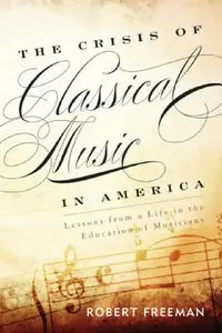 Buy Crisis of Classical Music in America (English, Robert Freeman) — BookShops.in