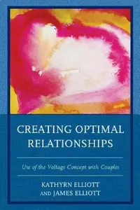 Buy Creating Optimal Relationships (English, Kathryn Elliott | James Elliott) — BookShops.in