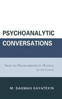 Buy Psychoanalytic Conversations (English, M. Sagman Kayatekin) — BookShops.in