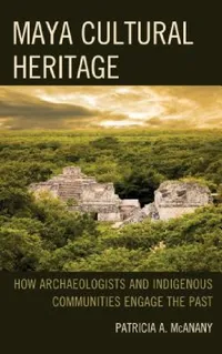 Buy Maya Cultural Heritage (English, Patricia A. McAnany | Sarah M. Rowe) — BookShops.in