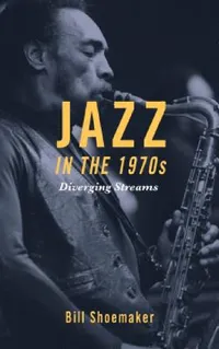 Buy Jazz in the 1970s (English, Bill Shoemaker) — BookShops.in