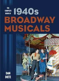 Buy Complete Book of 1940s Broadway Musicals (English, Dan Dietz) — BookShops.in