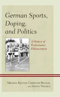 Buy German Sports, Doping, and Politics (English, Michael Krüger | Christian Becker | Stefan Nielsen) — BookShops.in