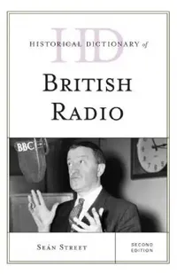 Buy Historical Dictionary of British Radio (English, Seán Street) — BookShops.in