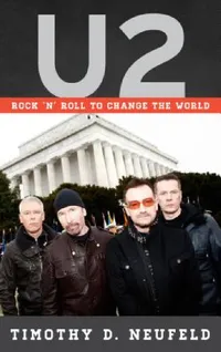 Buy U2: Rock 'n' Roll to Change the World (English, Timothy D. Neufeld) — BookShops.in