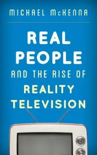 Buy Real People and the Rise of Reality Television (English, Michael McKenna) — BookShops.in