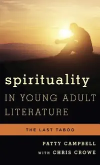 Buy Spirituality in Young Adult Literature (English, Patty Campbell | Chris Crowe) — BookShops.in