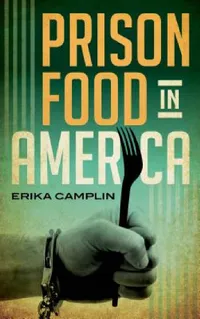 Buy Prison Food in America (English, Erika Camplin) — BookShops.in