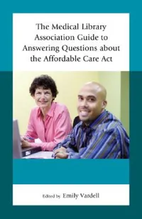 Buy Medical Library Association Guide to Answering Questions about the Affordable Care Act (English, Emily Vardell) — BookShops.in