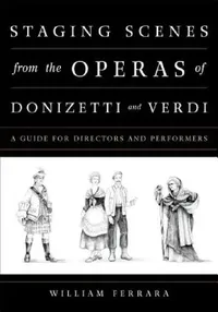Buy Staging Scenes from the Operas of Donizetti and Verdi (English, William Ferrara) — BookShops.in
