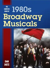 Buy Complete Book of 1980s Broadway Musicals (English, Dan Dietz) — BookShops.in