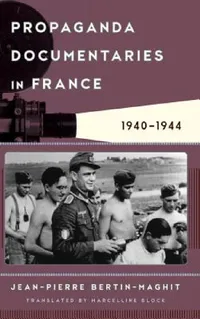 Buy Propaganda Documentaries in France (English, Jean-Pierre Bertin-Maghit | Marcelline Block) — BookShops.in