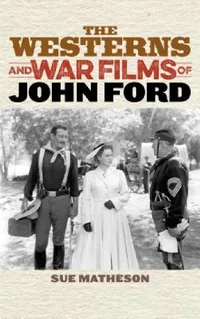 Buy Westerns and War Films of John Ford (English, Sue Matheson) — BookShops.in