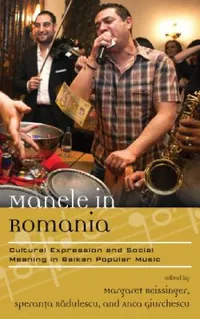 Buy Manele in Romania (English, Margaret Beissinger | Speranta Radulescu | Anca Giurchescu) — BookShops.in