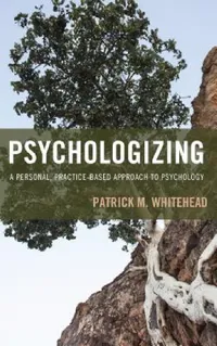 Buy Psychologizing (English, Patrick M. Whitehead) — BookShops.in