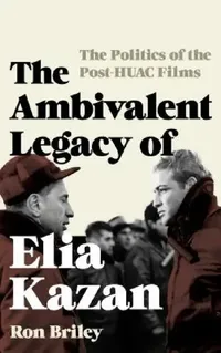 Buy Ambivalent Legacy of Elia Kazan (English, Ron Briley) — BookShops.in