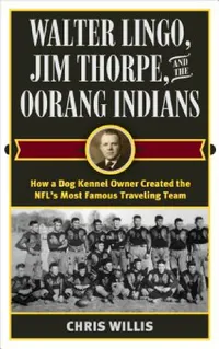 Buy Walter Lingo, Jim Thorpe, and the Oorang Indians (English, Chris Willis) — BookShops.in