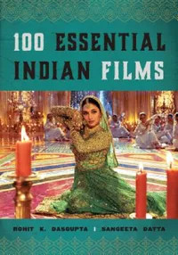 Buy 100 Essential Indian Films (English, Rohit K. Dasgupta | Sangeeta Datta) — BookShops.in