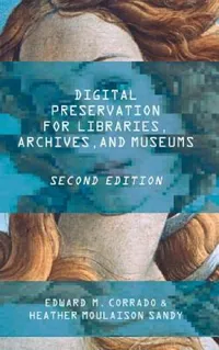 Buy Digital Preservation for Libraries, Archives, and Museums (English, Edward M. Corrado | Heather Moulaison Sandy) — BookShops.in