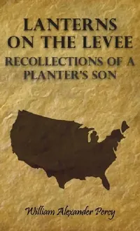 Buy Lanterns on the Levee - Recollections of a Planter's Son (English, William Alexander Percy) — BookShops.in
