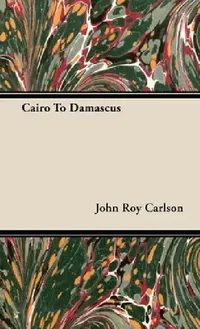 Buy Cairo to Damascus (English, John Roy Carlson) — BookShops.in