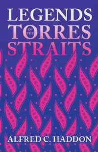 Buy Legends of the Torres Straits (Folklore History Series) (English, Alfred C. Haddon) — BookShops.in