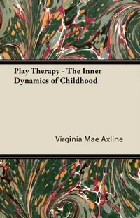Buy Play Therapy - The Inner Dynamics of Childhood (English, Virginia Mae Axline) — BookShops.in