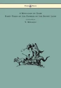 Buy A Mountain of Gems - Fairy-Tales of the Peoples of the Soviet Land - Illustrated by V. Minayev (English, Irina Zheleznova | V. Minayev) — BookShops.in