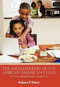 Buy The Socialization of the African American Child (English, Sekou Clincy) — BookShops.in