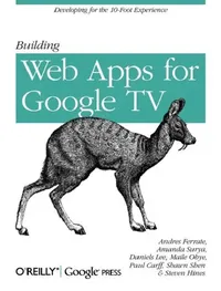 Buy Building Web Apps for Google TV by Andres Ferrate, Amanda Surya, Daniels Lee | O'Reilly Media | Hardcover | English | Programming & Web Development — BookShops.in