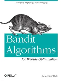 Buy Bandit Algorithms for Website Optimization (English, John Myles White) — BookShops.in