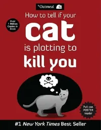 Buy How to Tell If Your Cat Is Plotting to Kill You (English, The Oatmeal) — BookShops.in