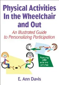Buy Physical Activities in the Wheelchair and Out (English, E. Ann Davis | Rainer Martens) — BookShops.in