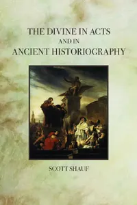Buy The Divine in Acts and in Ancient Historiography (English, Scott Shauf) — BookShops.in