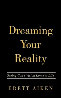Buy Dreaming Your Reality (English, Brett Aiken) — BookShops.in