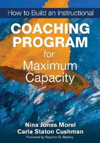 Buy How to Build an Instructional Coaching Program for Maximum Capacity (English, Nina Jones Morel | Carla Staton Cushman) — BookShops.in