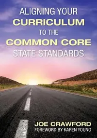 Buy Aligning Your Curriculum to the Common Core State Standards (English, Joe Crawford) — BookShops.in