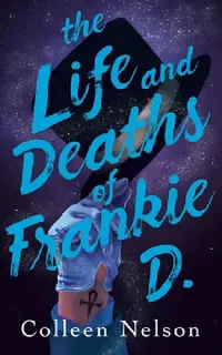 Buy The Life and Deaths of Frankie D. (English, Colleen Nelson) — BookShops.in