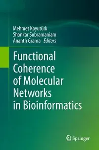 Buy Functional Coherence of Molecular Networks in Bioinformatics (English, Mehmet Koyutürk | Shankar Subramaniam | Ananth Grama) — BookShops.in