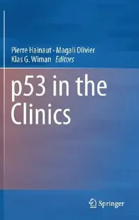 Buy P53 in the Clinics (English, Pierre Hainaut | Magali Olivier | Klas G. Wiman) — BookShops.in