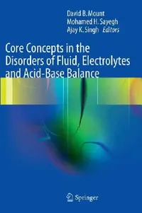 Buy Core Concepts in the Disorders of Fluid, Electrolytes and Acid-Base Balance (English, David Mount | Mohamed H. Sayegh | Ajay K. Singh) — BookShops.in