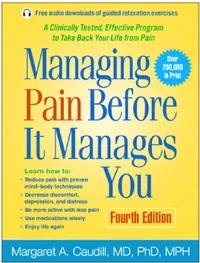 Buy Managing Pain Before It Manages You Fourth Edition by Margaret A. Caudill | Herbert Benson | Guilford Press | English | Paperback | 4th Edition — BookShops.in