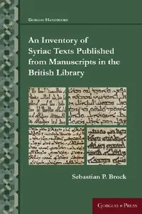 Buy An Inventory of Syriac Texts Published from Manuscripts in the British Library (English, Sebastian P. Brock) — BookShops.in