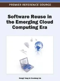 Buy Software Reuse in the Emerging Cloud Computing Era (English, Hongji Yang | Xiaodong Liu) — BookShops.in