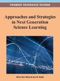 Buy Approaches and Strategies in Next Generation Science Learning by Myint Swe Khine, Issa M. Saleh | Idea Group,U.S. | English | Paperback | 1st Edition — BookShops.in