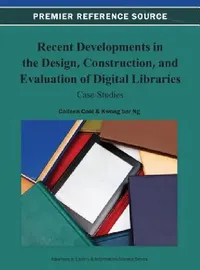 Buy Recent Developments in the Design, Construction, and Evaluation of Digital Libraries (English, Colleen Cool | Kwong Bor Ng) — BookShops.in